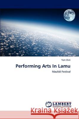 Performing Arts In Lamu Olali, Tom 9783848404056 LAP Lambert Academic Publishing