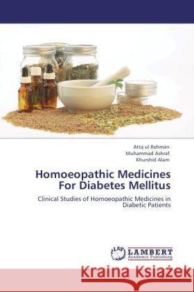 Homoeopathic Medicines for Diabetes Mellitus Atta Ul Rehman, Muhammad Ashraf, Khurshid Alam 9783848404179