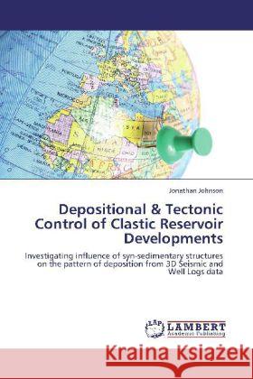 Depositional & Tectonic Control of Clastic Reservoir Developments Jonathan Johnson 9783848404599