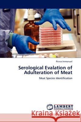 Serological Evalation of Adulteration of Meat Prince Immanuel 9783848404667 LAP Lambert Academic Publishing
