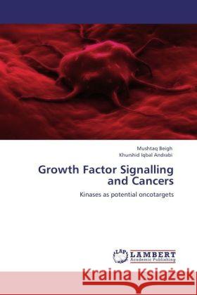 Growth Factor Signalling and Cancers Mushtaq Beigh, Khurshid Iqbal Andrabi 9783848404902