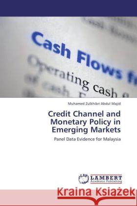 Credit Channel and Monetary Policy in Emerging Markets Muhamed Zulkhibri Abdul Majid 9783848404940