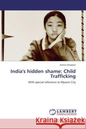 India's hidden shame: Child Trafficking Shaaban, Amina 9783848405084