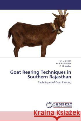 Goat Rearing Techniques in Southern Rajasthan Gurjar, M. L., Pathodiya, O. P., Yadav, C. M. 9783848405268 LAP Lambert Academic Publishing