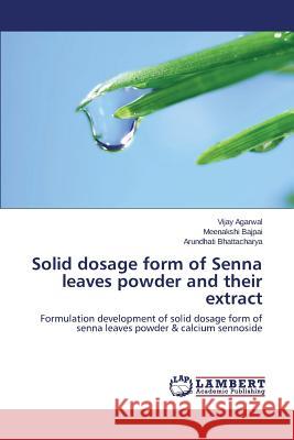 Solid Dosage Form of Senna Leaves Powder and Their Extract Agarwal Vijay 9783848405985