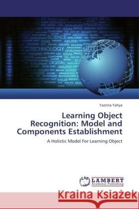 Learning Object Recognition: Model and Components Establishment Yahya, Yazrina 9783848406265