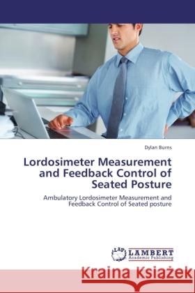 Lordosimeter Measurement and Feedback Control of Seated Posture Dylan Burns 9783848407248
