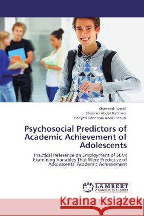 Psychosocial Predictors of Academic Achievement of Adolescents Ismail, Khamsiah, Abdul Rahman, Shukran, Abdul Majid, Hariyati Shahrima 9783848407255