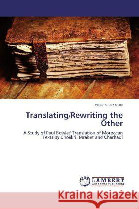 Translating/Rewriting the Other Sabil, Abdelkader 9783848407675 LAP Lambert Academic Publishing