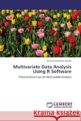 Multivariate Data Analysis Using R Software Jember, Tessema Genanew 9783848408139