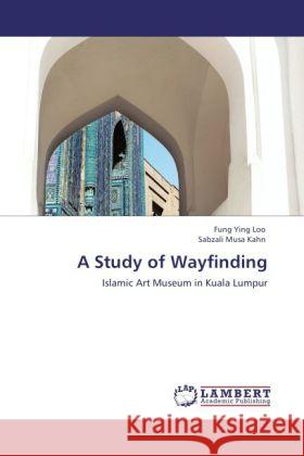 A Study of Wayfinding Loo, Fung Ying, Musa Kahn, Sabzali 9783848408177