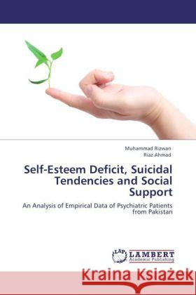 Self-Esteem Deficit, Suicidal Tendencies and Social Support Rizwan, Muhammad, Ahmad, Riaz 9783848408276