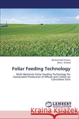 Foliar Feeding Technology Yaseen Muhammad                          Ahmed Wazir 9783848408337 LAP Lambert Academic Publishing