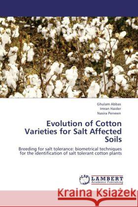 Evolution of Cotton Varieties for Salt Affected Soils Abbas, Ghulam, Haider, Imran, Perveen, Nasira 9783848408535 LAP Lambert Academic Publishing