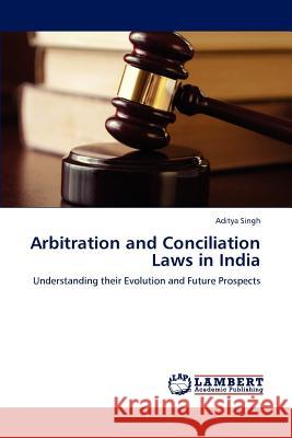 Arbitration and Conciliation Laws in India Singh Aditya 9783848408719