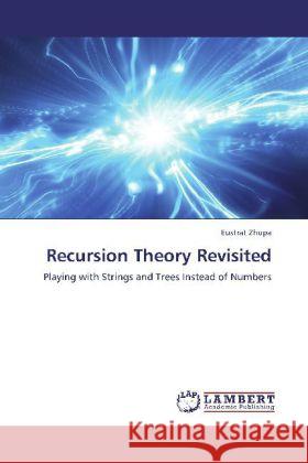 Recursion Theory Revisited Zhupa, Eustrat 9783848408795 LAP Lambert Academic Publishing