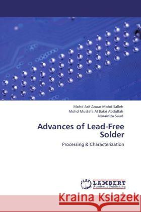 Advances of Lead-Free Solder Mohd Salleh, Mohd Arif Anuar, Abdullah, Mohd Mustafa Al Bakri, Saud, Norainiza 9783848408825