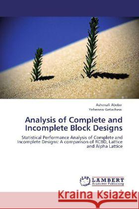 Analysis of Complete and Incomplete Block Designs Abebe, Ashenafi, Getachew, Yehenew 9783848408887 LAP Lambert Academic Publishing