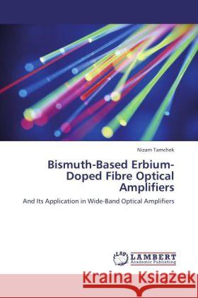 Bismuth-Based Erbium-Doped Fibre Optical Amplifiers Nizam Tamchek 9783848409198