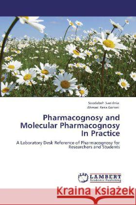 Pharmacognosy and Molecular Pharmacognosy In Practice Soodabeh Saeidnia, Ahmad Reza Gohari 9783848409273