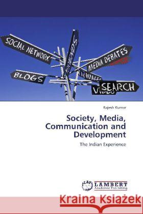 Society, Media, Communication and Development Dr Rajesh Kumar, Dr (Menlo College USA) 9783848409372 LAP Lambert Academic Publishing