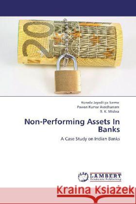 Non-Performing Assets In Banks Jayaditya Sarma, Korada, Avadhanam, Pawan Kumar, Mishra, R. K. 9783848409501