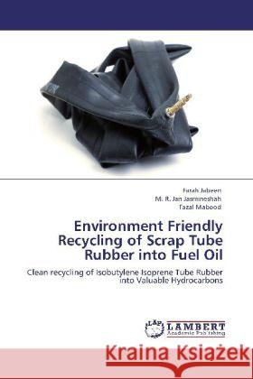 Environment Friendly Recycling of Scrap Tube Rubber into Fuel Oil Jabeen, Farah, Jasmineshah, M. R. Jan, Mabood, Fazal 9783848409686