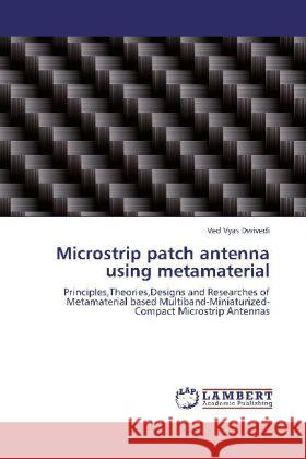 Microstrip patch antenna using metamaterial Ved Vyas Dwivedi 9783848409853