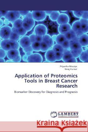 Application of Proteomics Tools in Breast Cancer Research Maurya, Priyanka, Kumar, Niraj 9783848410019