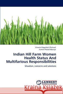 Indian Hill Farm Women Health Status And Multifarious Responsibilities Nagarkoti Khetwal, Vineeta 9783848410149 LAP Lambert Academic Publishing
