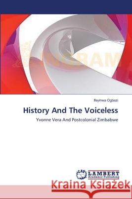 History And The Voiceless Ifeyinwa Ogbazi 9783848410675 LAP Lambert Academic Publishing