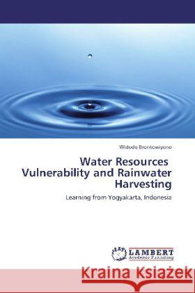 Water Resources Vulnerability and Rainwater Harvesting Widodo Brontowiyono 9783848410774