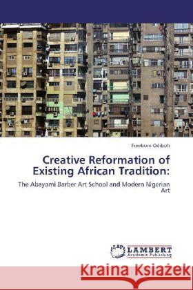 Creative Reformation of Existing African Tradition Freeborn Odiboh 9783848410804