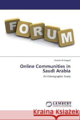 Online Communities in Saudi Arabia Yeslam Al-Saggaf 9783848410866 LAP Lambert Academic Publishing