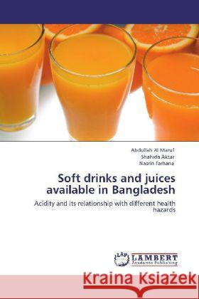 Soft drinks and juices available in Bangladesh Maruf, Abdullah Al, Aktar, Shahida, Farhana, Nasrin 9783848410873 LAP Lambert Academic Publishing