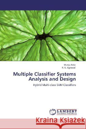 Multiple Classifier Systems Analysis and Design Manju Bala, R K Agrawal 9783848411276