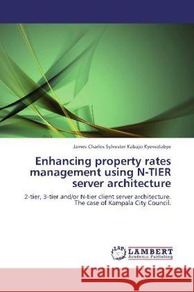 Enhancing property rates management using N-TIER server architecture Kyewalabye, James Charles Sylvester Kabajo 9783848411474