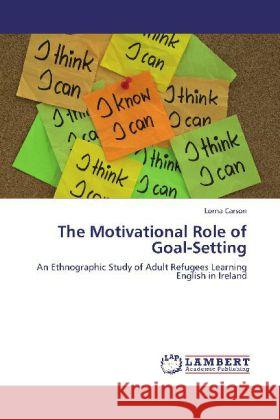 The Motivational Role of Goal-Setting Carson, Lorna 9783848411559