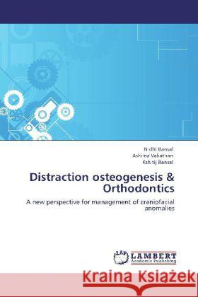 Distraction osteogenesis & Orthodontics Nidhi Bansal (Professor University of Queensland Australia), Ashima Valiathan, Kshitij Bansal 9783848411573