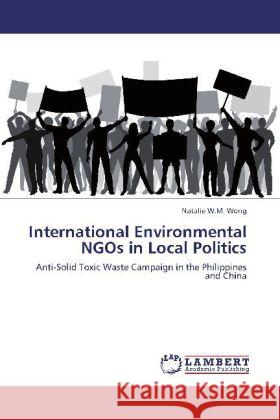 International Environmental NGOs in Local Politics Wong, Natalie W.M. 9783848411771