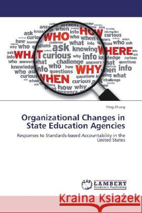 Organizational Changes in State Education Agencies Assistant Professor of History Ying Zhang (Ohio State University) 9783848412297 LAP Lambert Academic Publishing