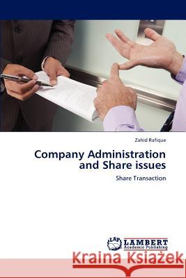 Company Administration and Share Issues Zahid Rafique 9783848412372 LAP Lambert Academic Publishing
