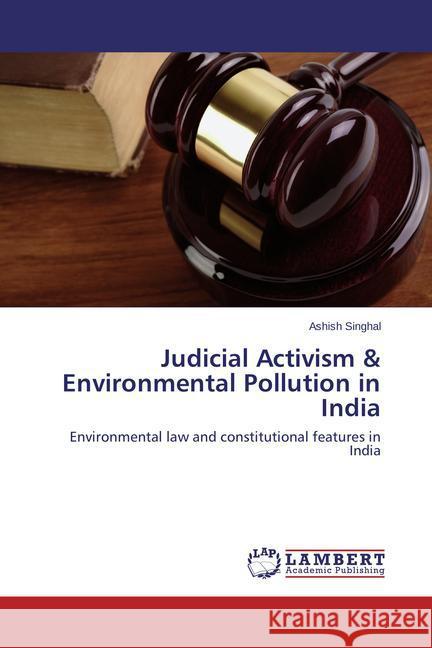 Judicial Activism & Environmental Pollution in India Singhal, Ashish 9783848412570