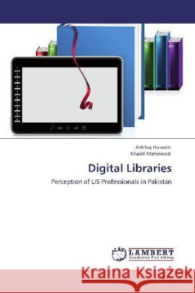 Digital Libraries Hussain, Ashfaq, Mahmood, Khalid 9783848412631