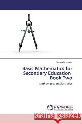 Basic Mathematics for Secondary Education Book Two Samwel Katambi 9783848412662 LAP Lambert Academic Publishing