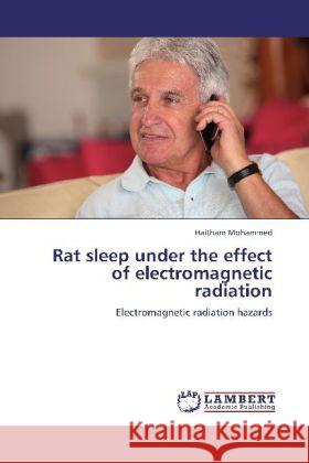 Rat sleep under the effect of electromagnetic radiation Mohammed, Haitham 9783848413775