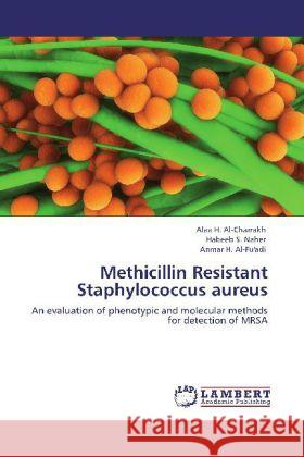 Methicillin Resistant Staphylococcus aureus Al-Charrakh, Alaa H., Naher, Habeeb S., Al-Fu'adi, Anmar H. 9783848413782