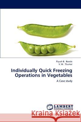 Individually Quick Freezing Operations in Vegetables Piyush B. Borole V. M. Thumar 9783848414147