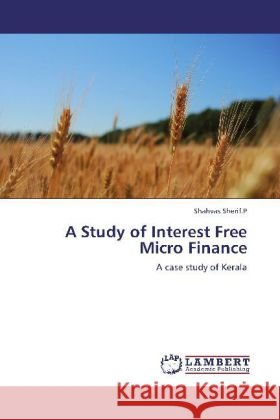 A Study of Interest Free Micro Finance Sherif.P, Shahvas 9783848414529