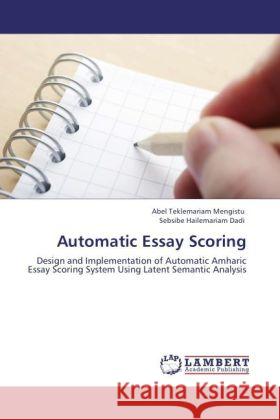 Automatic Essay Scoring Abel Teklemariam Mengistu, Sebsibe Hailemariam Dadi 9783848414659 LAP Lambert Academic Publishing